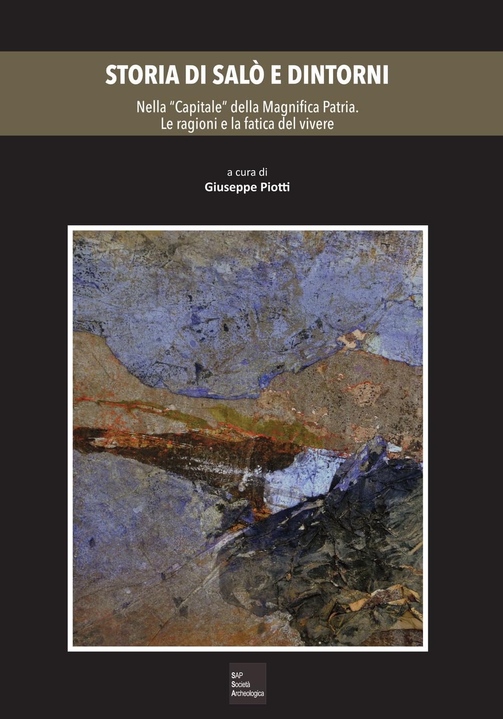 Storia di Salò e dintorni. Nella «Capitale» della Magnifica Patria. Le ragioni e la fatica del vivere (Vol. 3) Politics & History