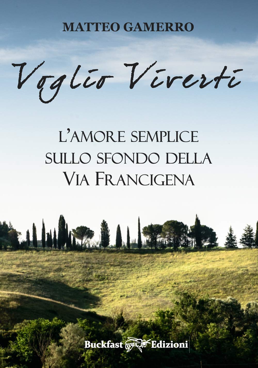 Voglio viverti. L'amore semplice sullo sfondo della Via Francigena book