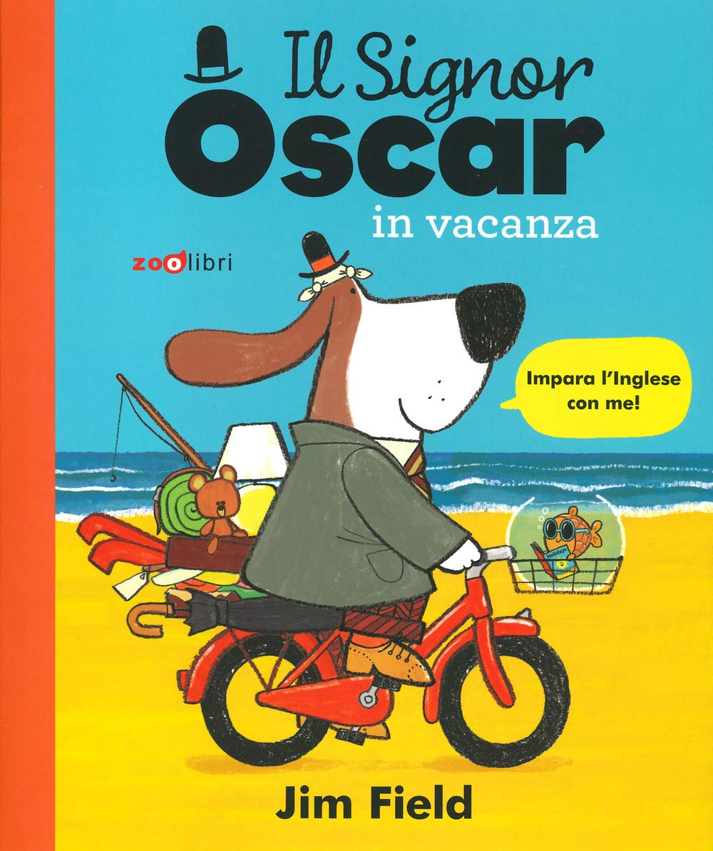 Il signor Oscar in vacanza. Ediz. a colori (Gli illustrati) Non-fiction