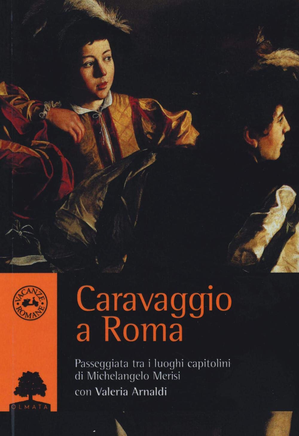 Caravaggio a Roma. Passeggiata tra i luoghi capitolini di Michelangelo Merisi Film, Art & Culture