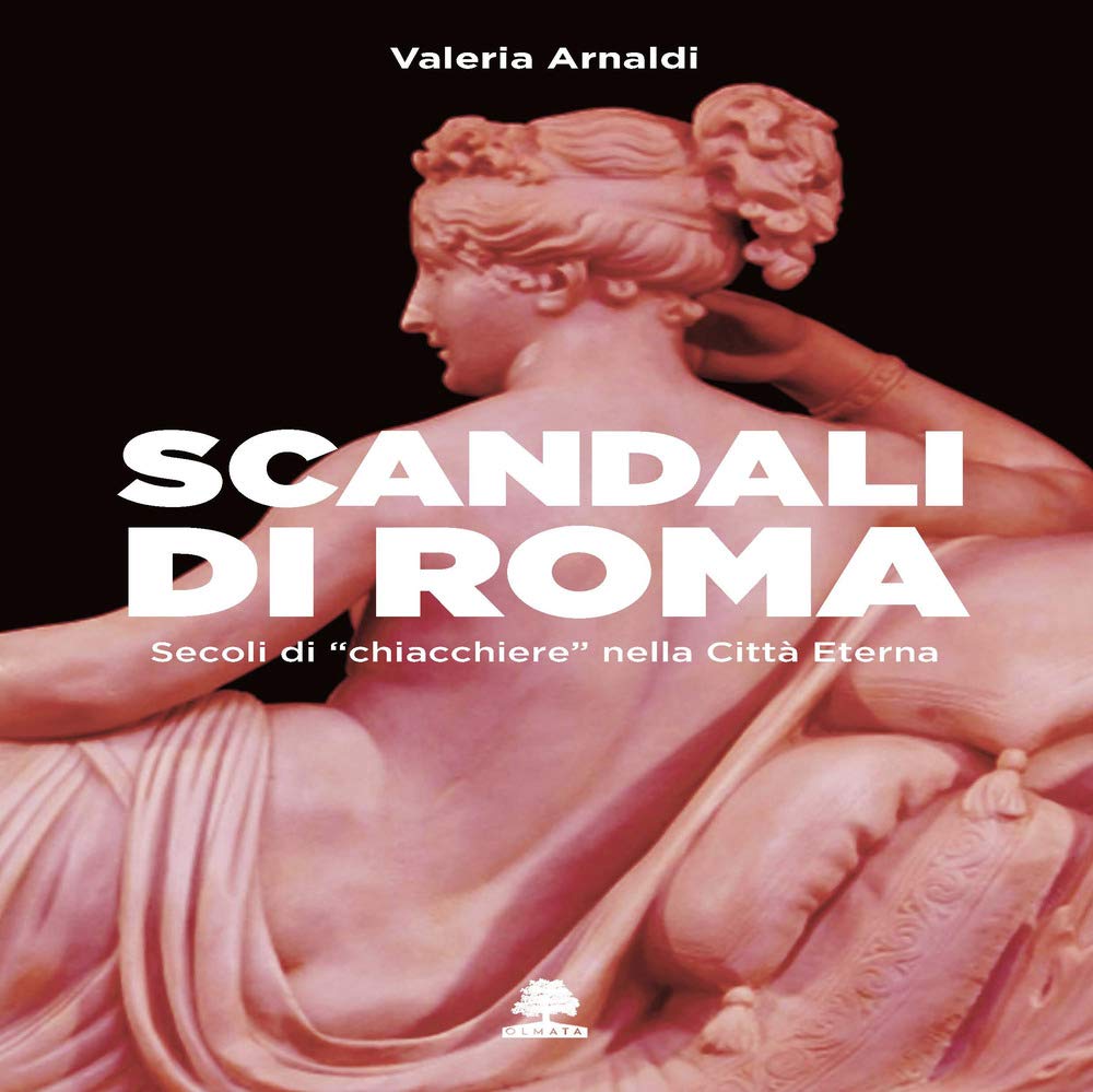 Scandali di Roma: Secoli di “chiacchiere” nella Città Eterna book