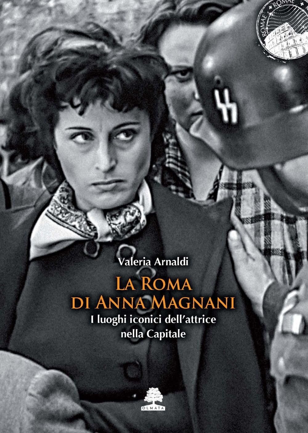 La Roma di Anna Magnani. I luoghi iconici dell'attrice nella Capitale Art & Literature