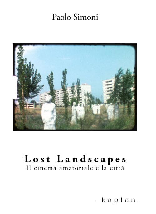 Lost landscapes. Il cinema amatoriale e la città book