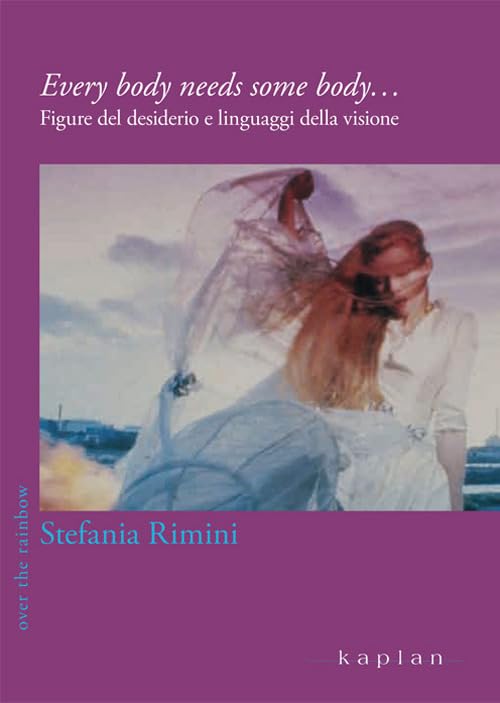 Every body needs some body... Figure del desiderio e linguaggi della visione book