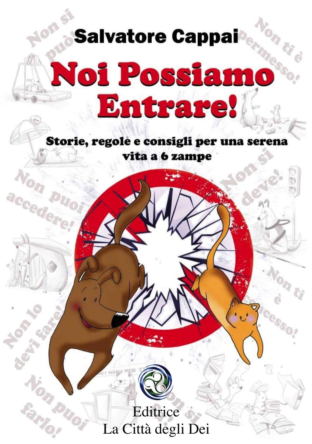Noi possiamo entrare. Storie, regole e consigli per una serena vita a sei zampe Pets