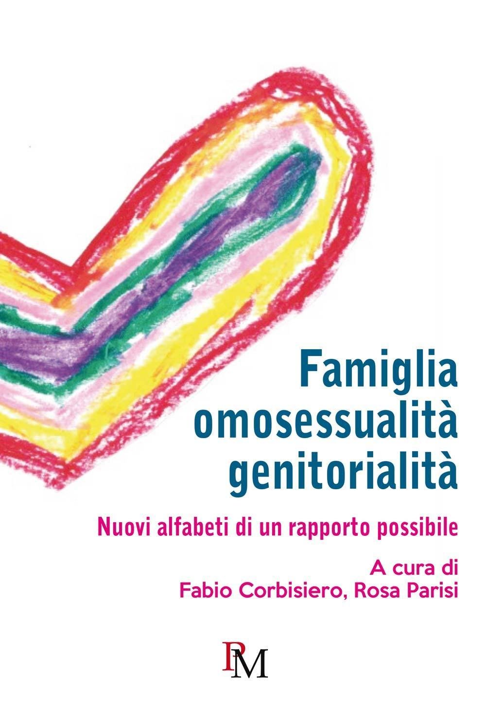 Famiglia, omosessualità, genitorialità: Nuovi alfabeti di un rapporto possibile Partnership & Love