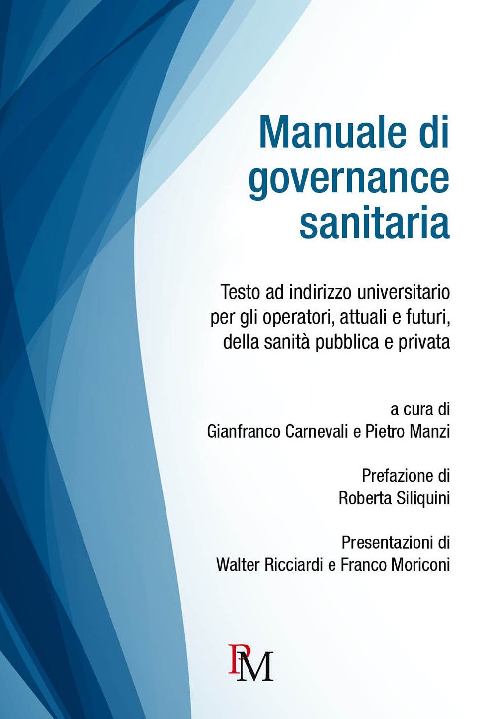 Manuale di governance sanitaria: Testo ad indirizzo universitario per gli operatori, attuali e futuri, della sanità pubblica e privata Business, Finance & Career