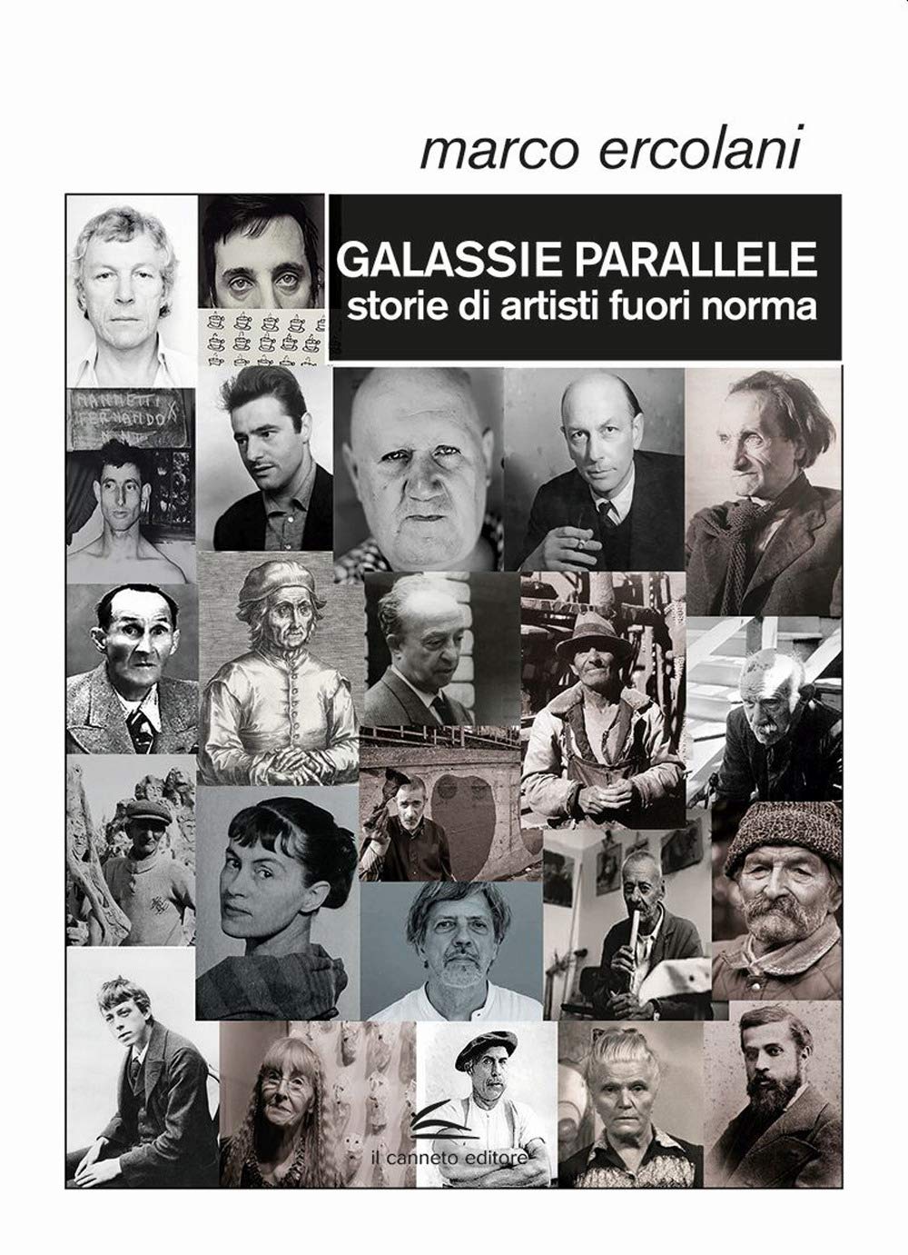 Galassie parallele. Storie di artisti fuori norma Art & Literature