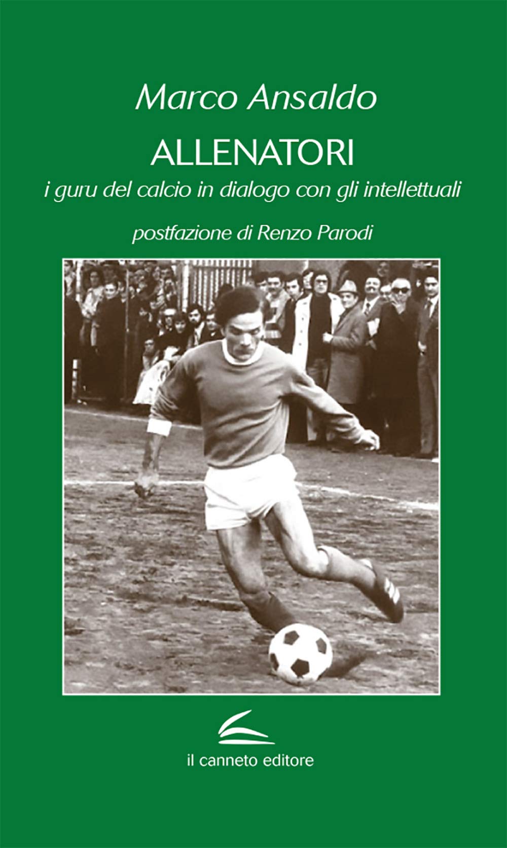 Allenatori. I guru del calcio in dialogo con gli intellettuali Leisure & Fun