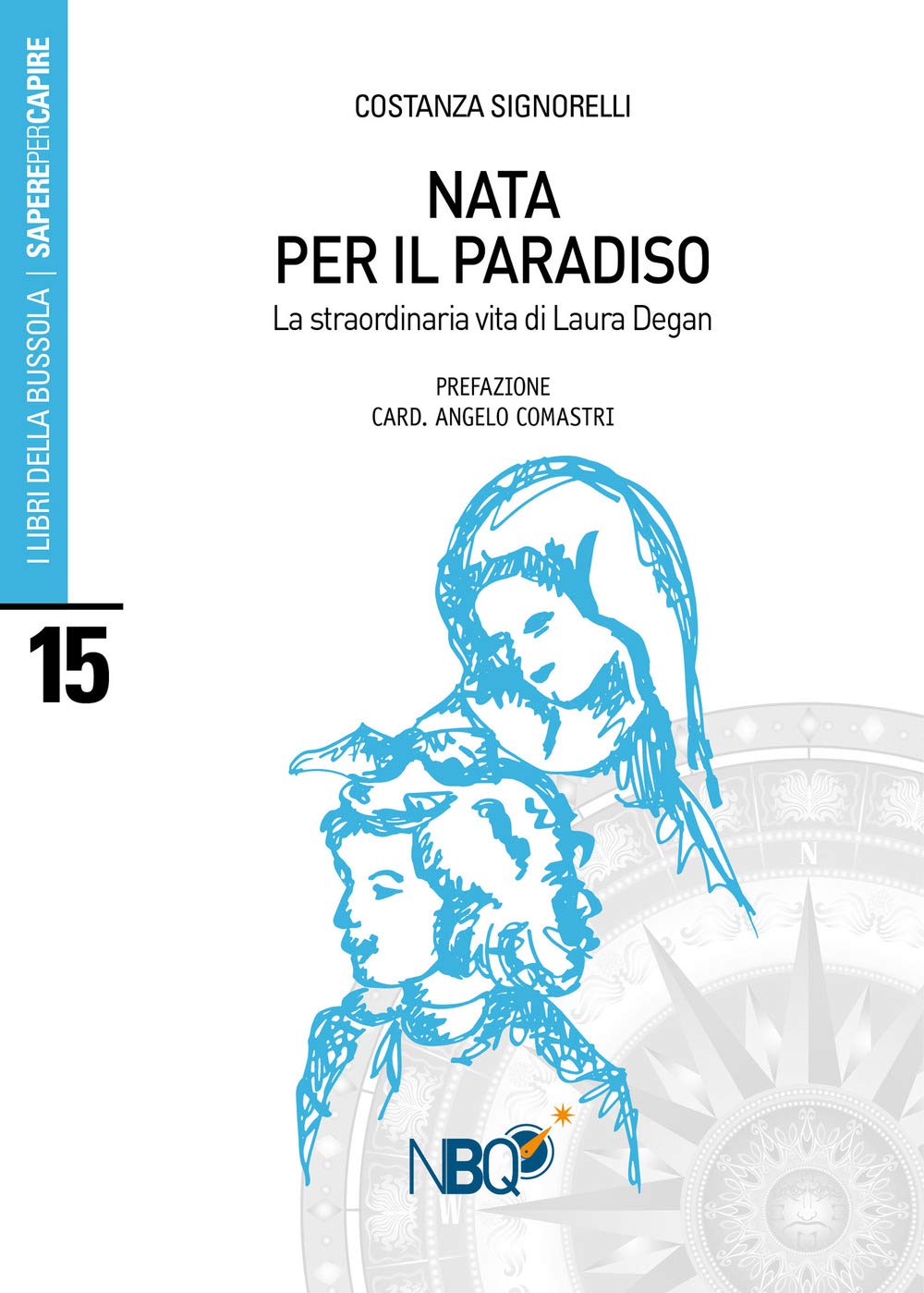 Nata per il Paradiso. La straordinaria vita di Laura Degan book