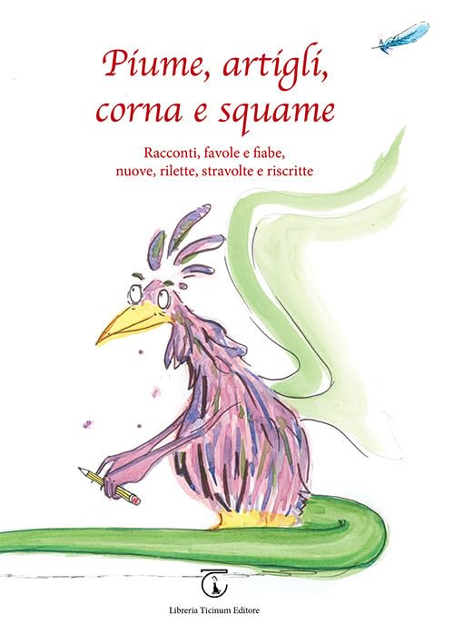 Piume, artigli, corna e squame. Racconti, favole e fiabe, nuove, rilette, stravolte e riscritte book