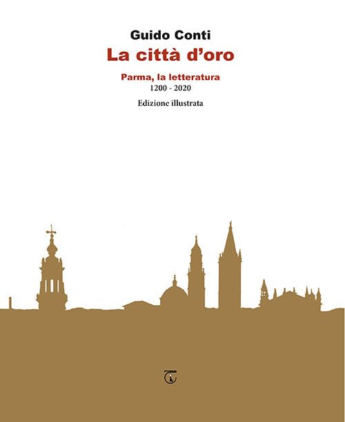 La città d'oro. Parma, la letteratura 1200 - 2020 book