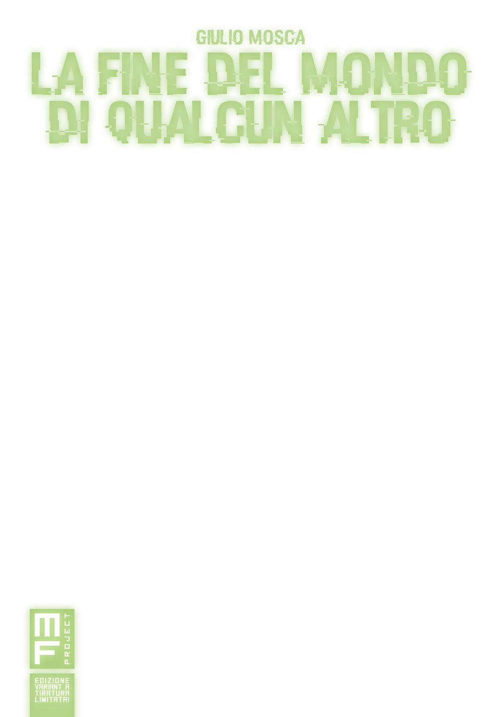 La fine del mondo di qualcun altro. Ediz. variant book