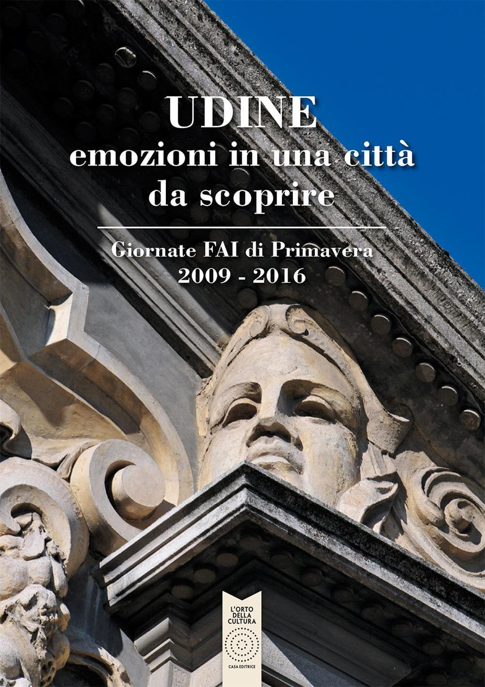 Udine Emozioni in una Citt? Da Scoprire. Giornate Fai di Primavera 2009-2016 book