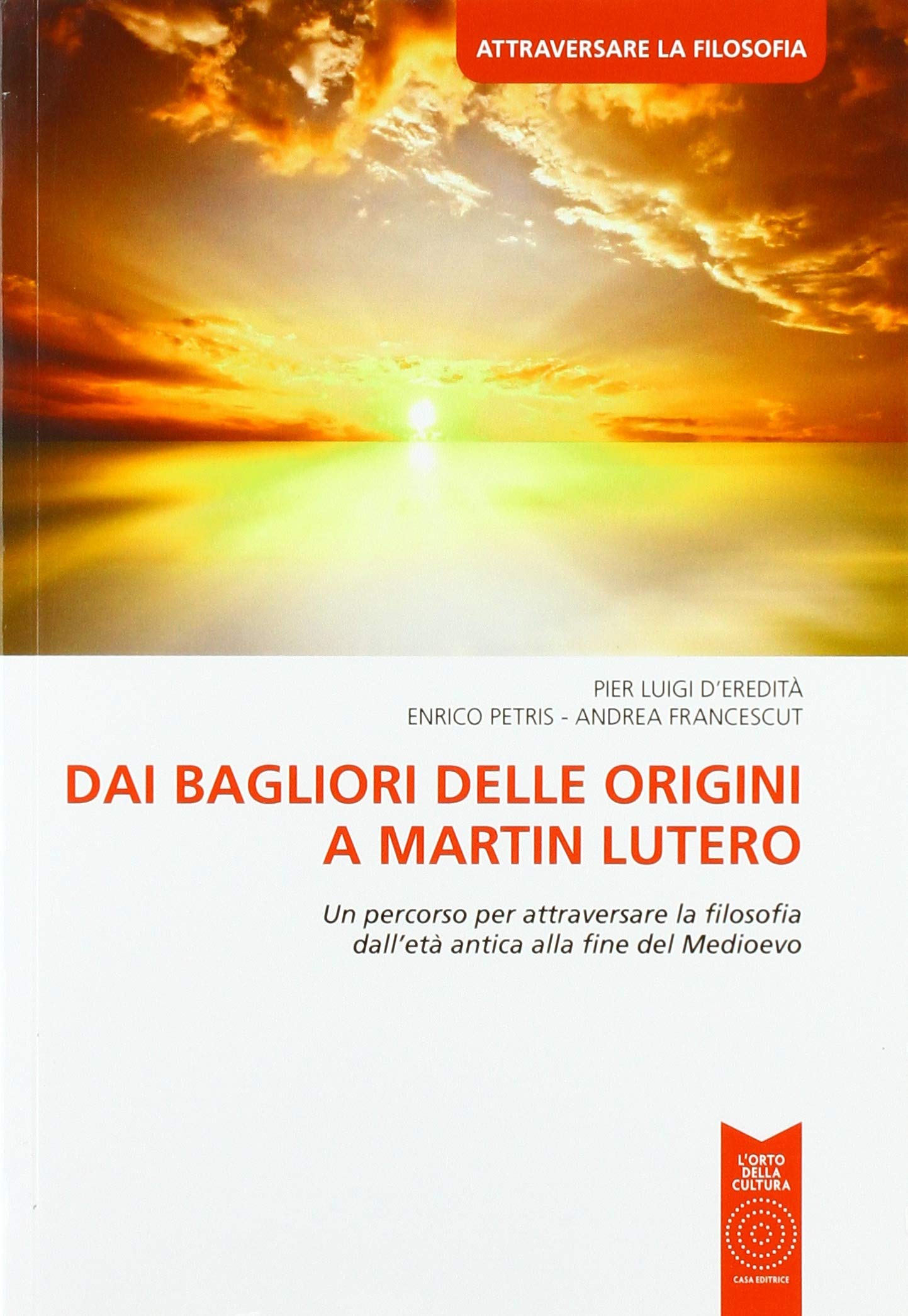 Dai bagliori delle origini a Martin Lutero. Un percorso per attraversare la filosofia dall'età antica alla fine del Medioevo. Per le Scuole superiori book