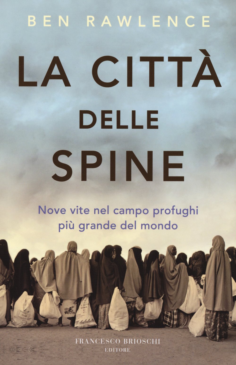 La città delle spine. Nove vite nel campo profughi più grande del mondo book