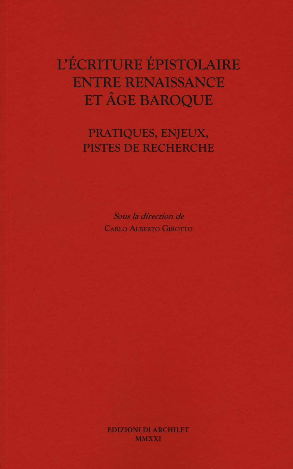 L'écriture épistolaire entre Renaissance et age baroque. Pratiques, enjeux, pistes de recherche Contemporary literature Books