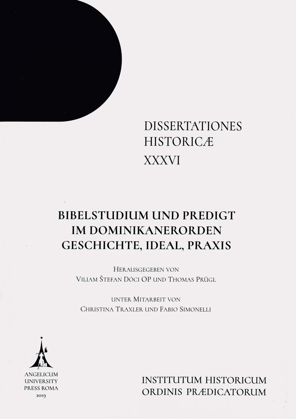 Bibelstudium und Predigt im Dominikanerorden. Geschichte, Ideal, Praxis. Ediz. integrale (Dissertationes historicae) Philosophy