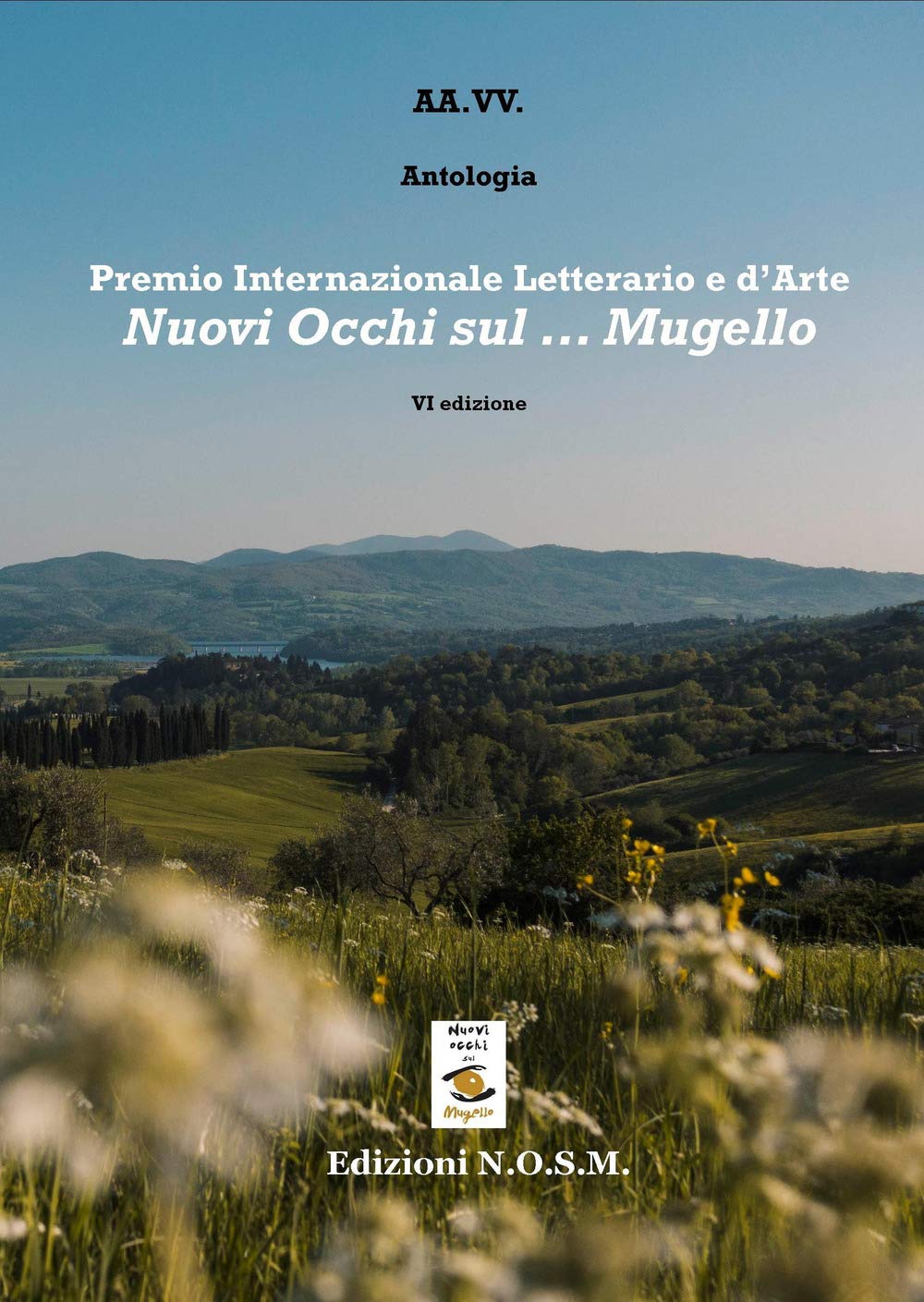 Premio Internazionale Letterario e d’Arte «Nuovi Occhi sul Mugello» VI edizione (Ars poetica) Contemporary literature