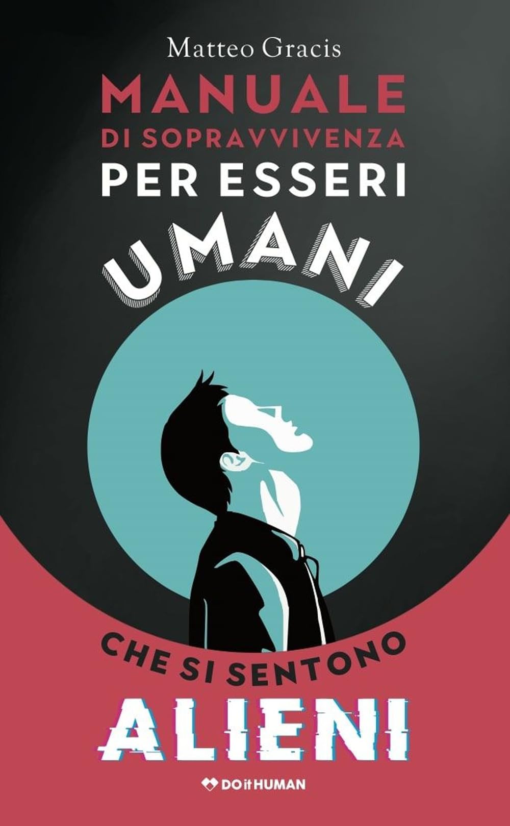 Manuale di sopravvivenza per esseri umani che si sentono alieni book