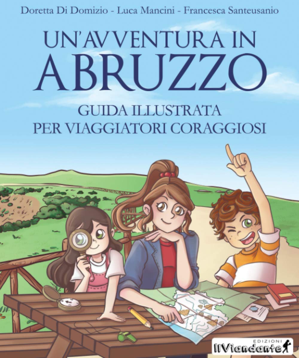 Un'avventura in Abruzzo: Guida illustrata per viaggiatori coraggiosi book