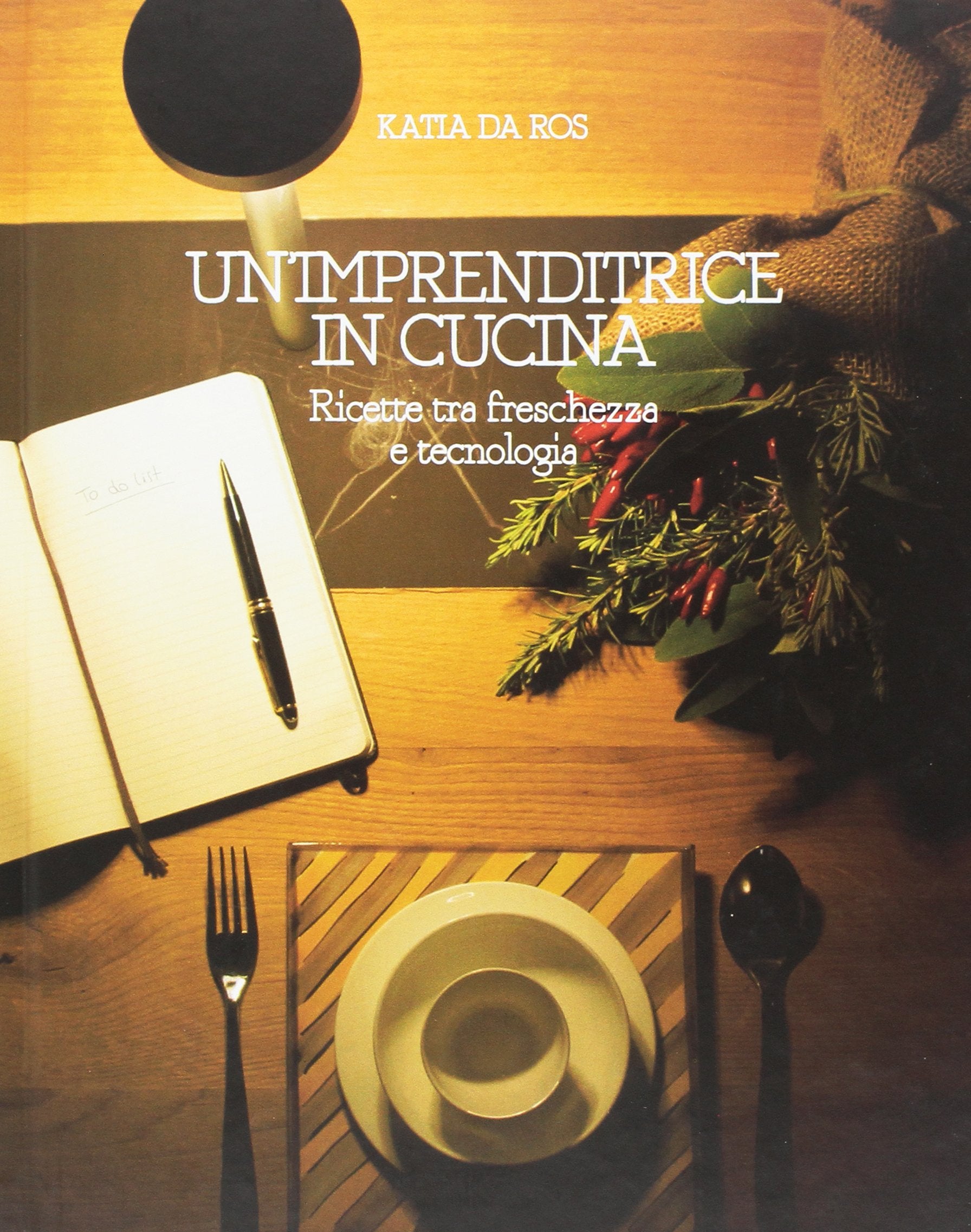 Un' imprenditrice in cucina. Ricette tra freschezza e tecnologia Leisure, Home & Garden