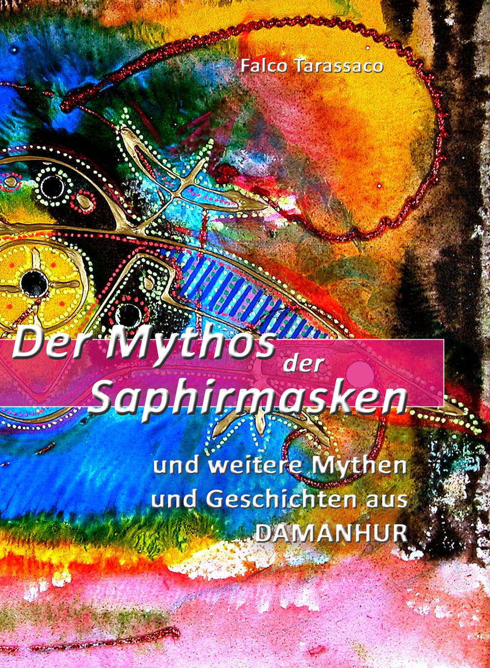 Der mythos der saphirmasken. Und weitere mythen und geschichten aus damanhur. Ediz. tedesca e italiana Religion & Esotericism