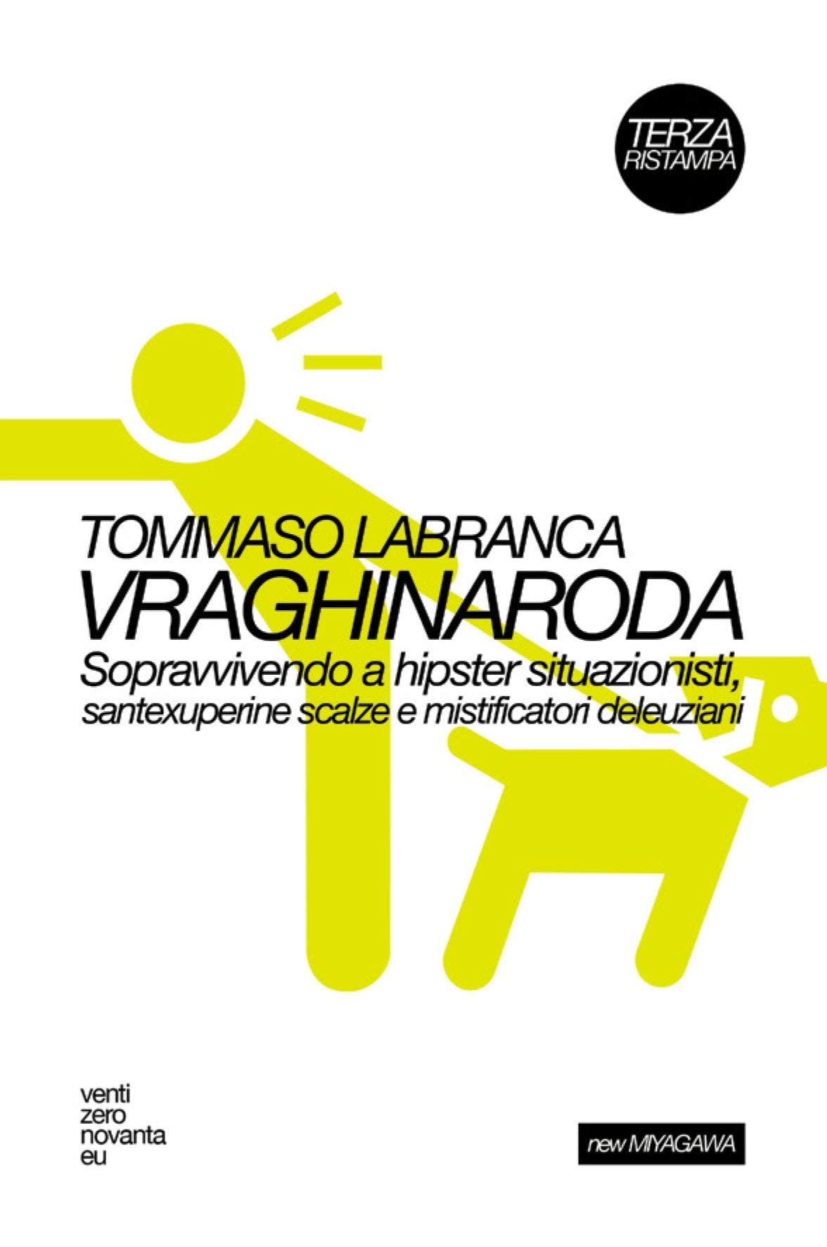 Vraghinaroda. Sopravvivendo a hipster situazionisti, santexuperine scalze e mistificatori deleuziani book