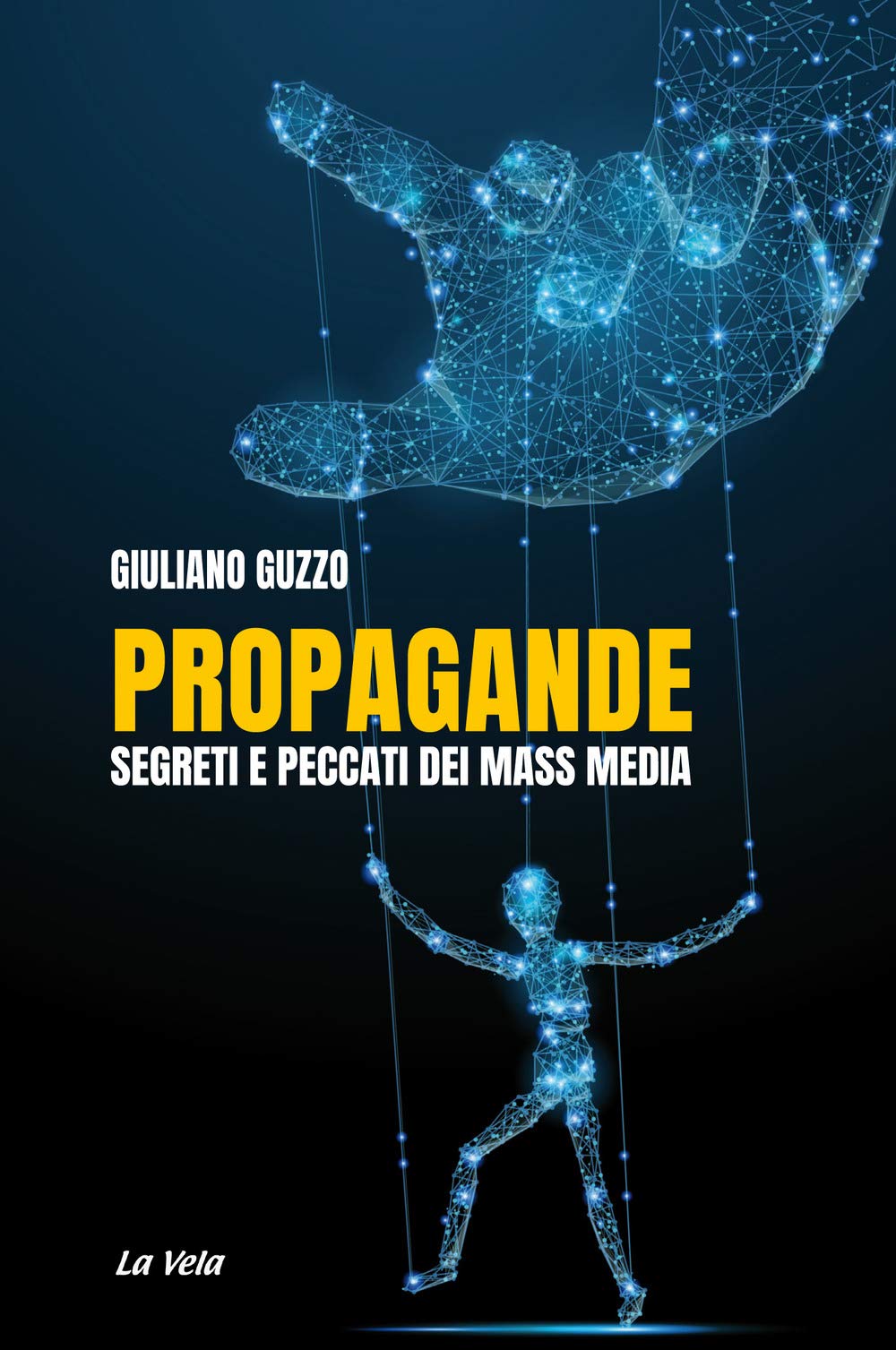 Propagande. Segreti e peccati dei mass media Media & Communication