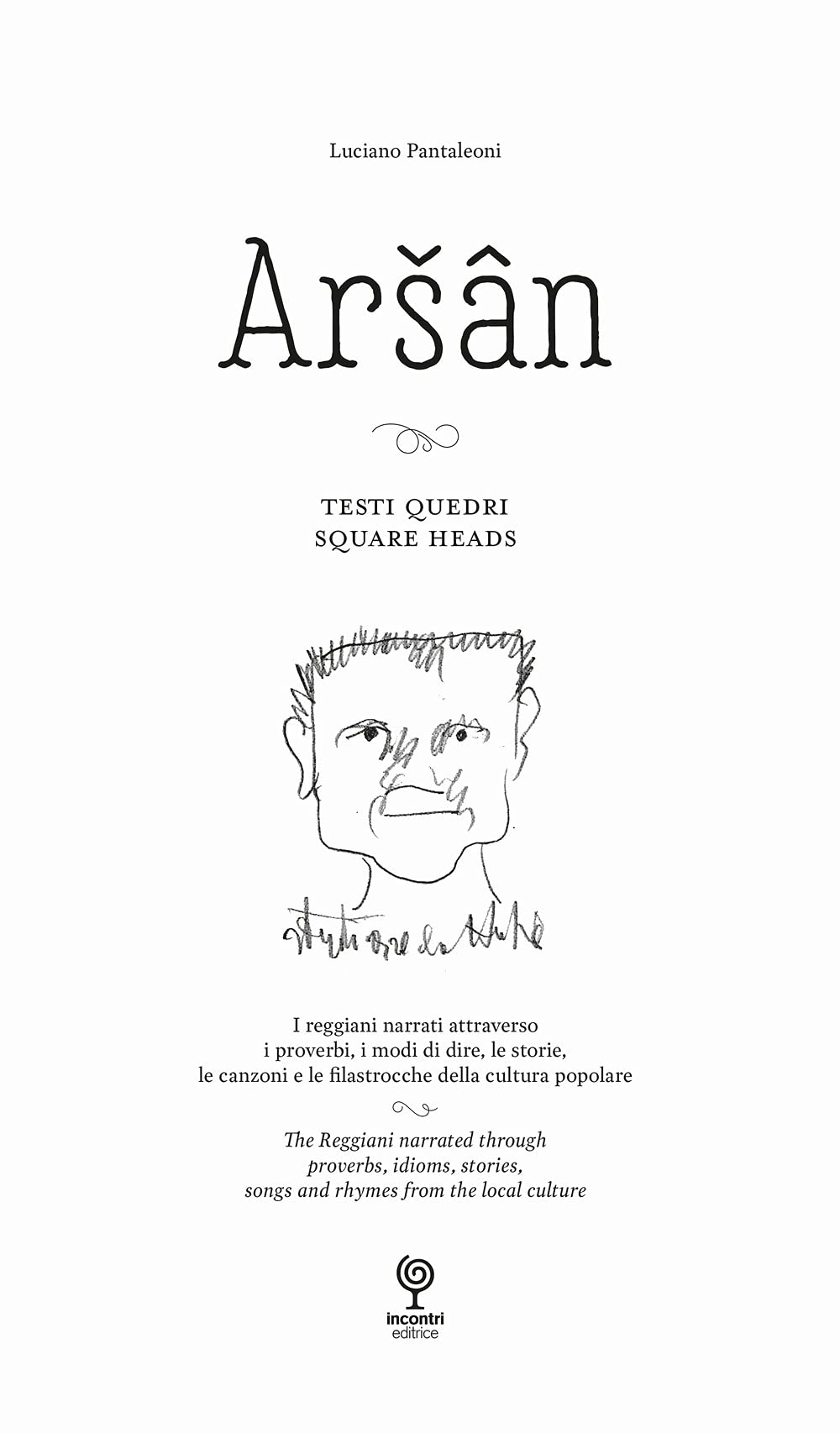 Arsan. Testi Quedri. Square Heads. I reggiani narrati attraverso i proverbi, i modi di dire, le storie, le canzoni e le filastrocche della cultura popolare book