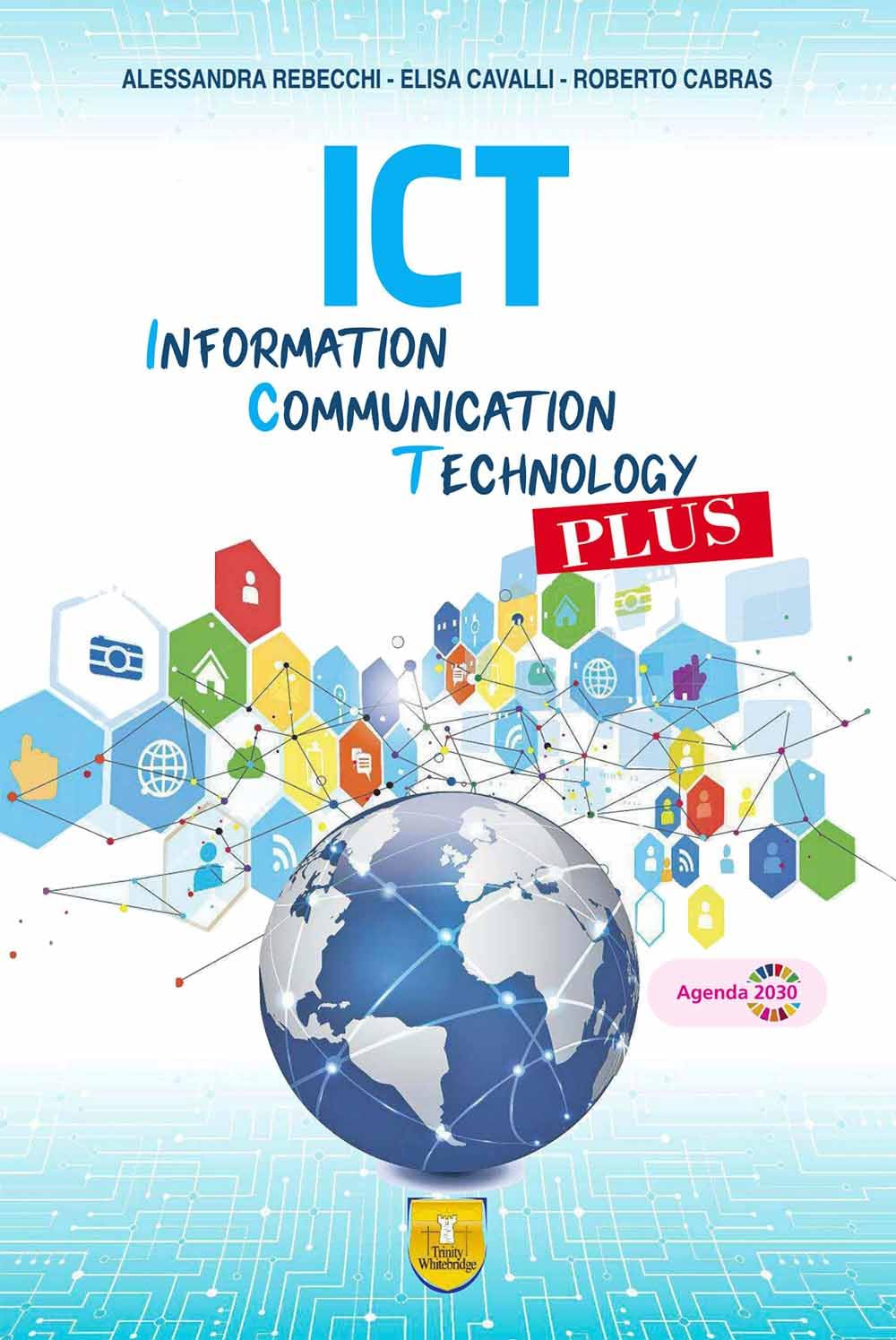 ICT. Information, Communication, Tecnology Plus. Per gli Ist. tecnici e professionali. Con e-book. Con espansione online book