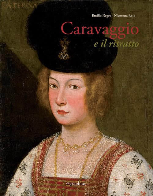 Caravaggio e il ritratto. Dal realismo lombardo al naturale romano book