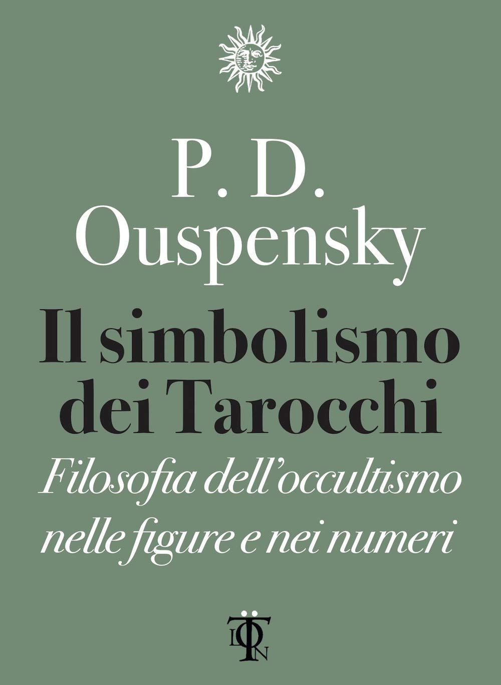 Il simbolismo dei tarocchi. Filosofia dell'occultismo nelle figure e nei numeri Religion & Esotericism