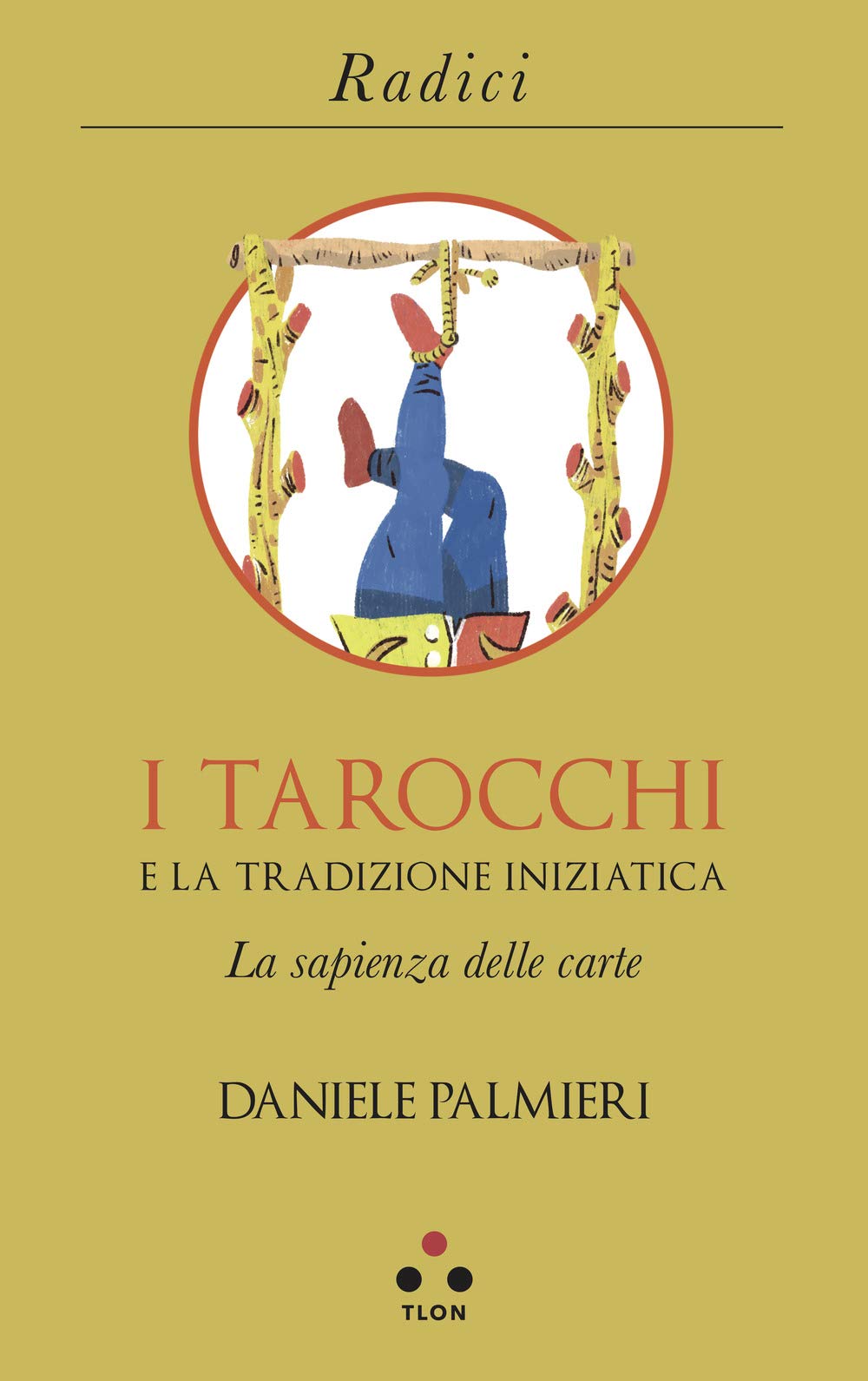I tarocchi e la tradizione iniziatica. La sapienza delle carte Religion & Esotericism