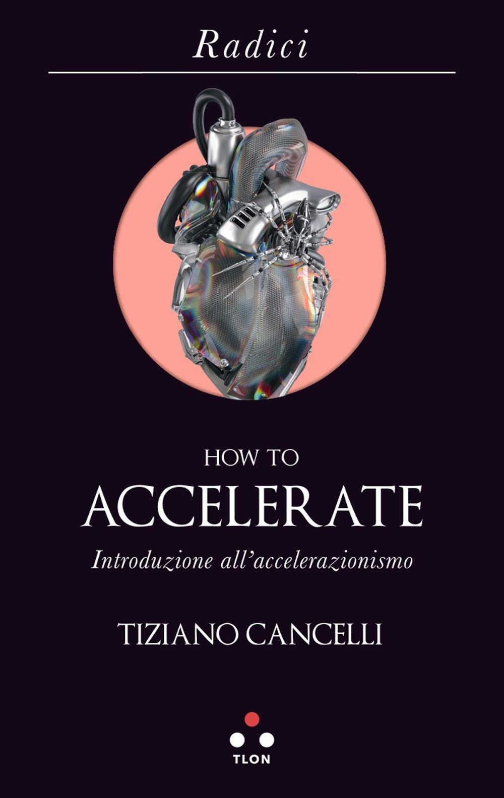 How to accelerate. Introduzione all'accelerazionismo (Radici) Philosophy