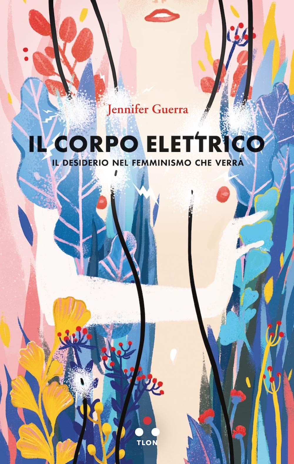 Il corpo elettrico. Il desiderio nel femminismo che verrà (Numeri Primi) Books