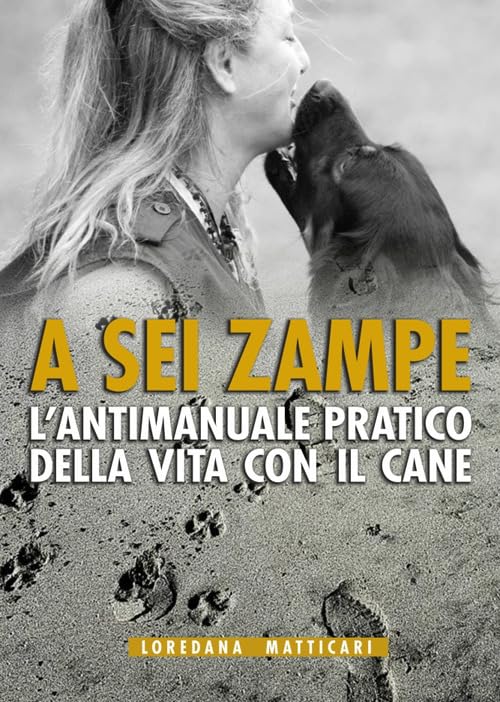 A sei zampe. L'antimanuale pratico della vita con il cane book