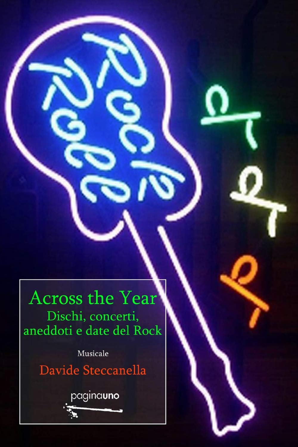 Across the year. Dischi, concerti, aneddoti e dati del rock. Nuova ediz. book