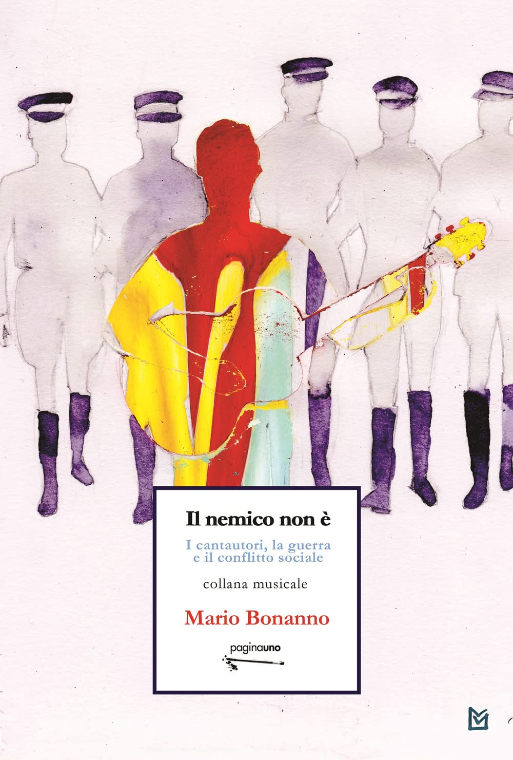 Il nemico non è. I cantautori, la guerra e il conflitto sociale book