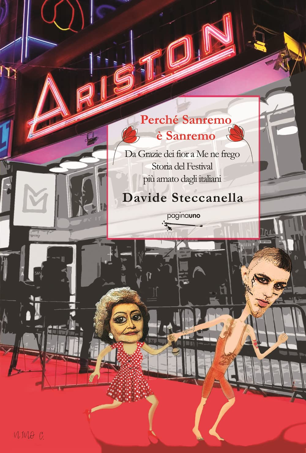 Perché Sanremo è Sanremo. Da «Grazie dei fior» a «Me ne frego». Storia del Festival più amato dagli italiani Film, Art & Culture