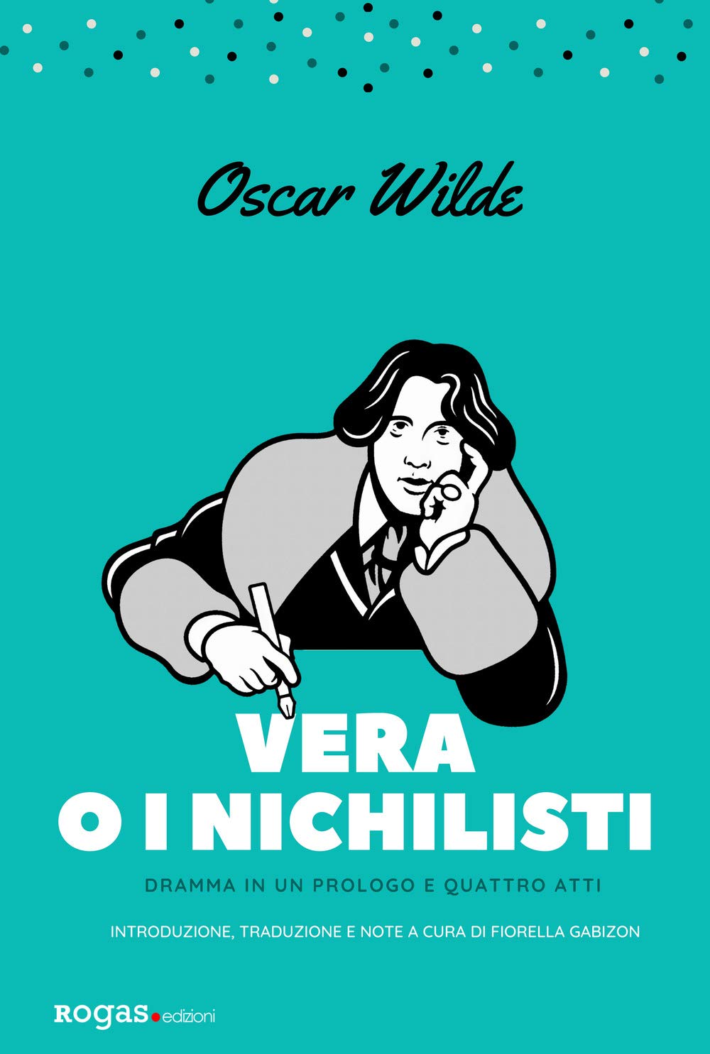 Vera o i nichilisti. Dramma in un prologo e quattro atti. Ediz. critica book