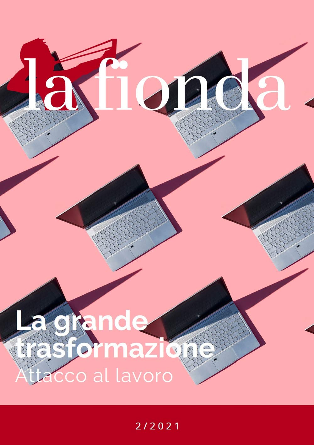 La fionda. La grande trasformazione. Attacco al lavoro (2021) (Vol. 2) book