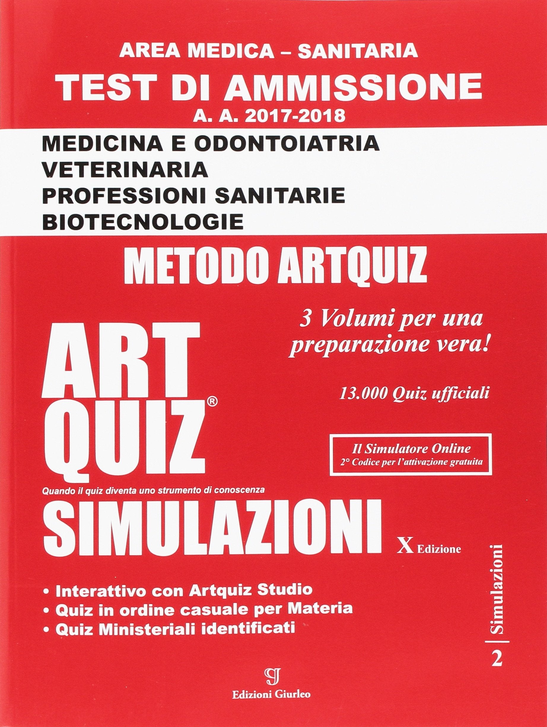 Artquiz simulazioni. Test di ammissione a: medicina, odontoiatria, professioni sanitarie. Area medica-sanitaria Medicine
