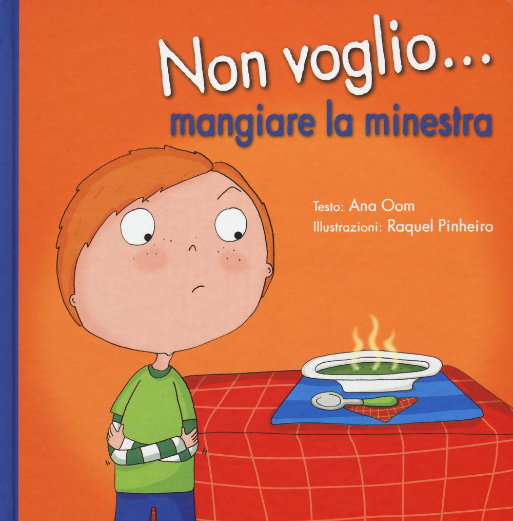 Non voglio... mangiare la minestra. Ediz. a colori book