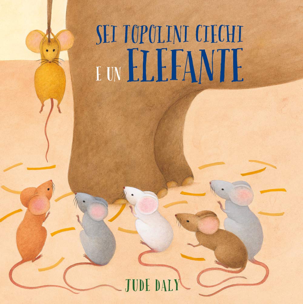 Sei topolini ciechi e un elefante. Ediz. a colori book