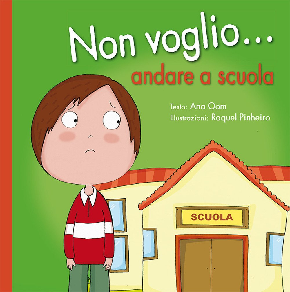 Non voglio... andare a scuola. Ediz. a colori book