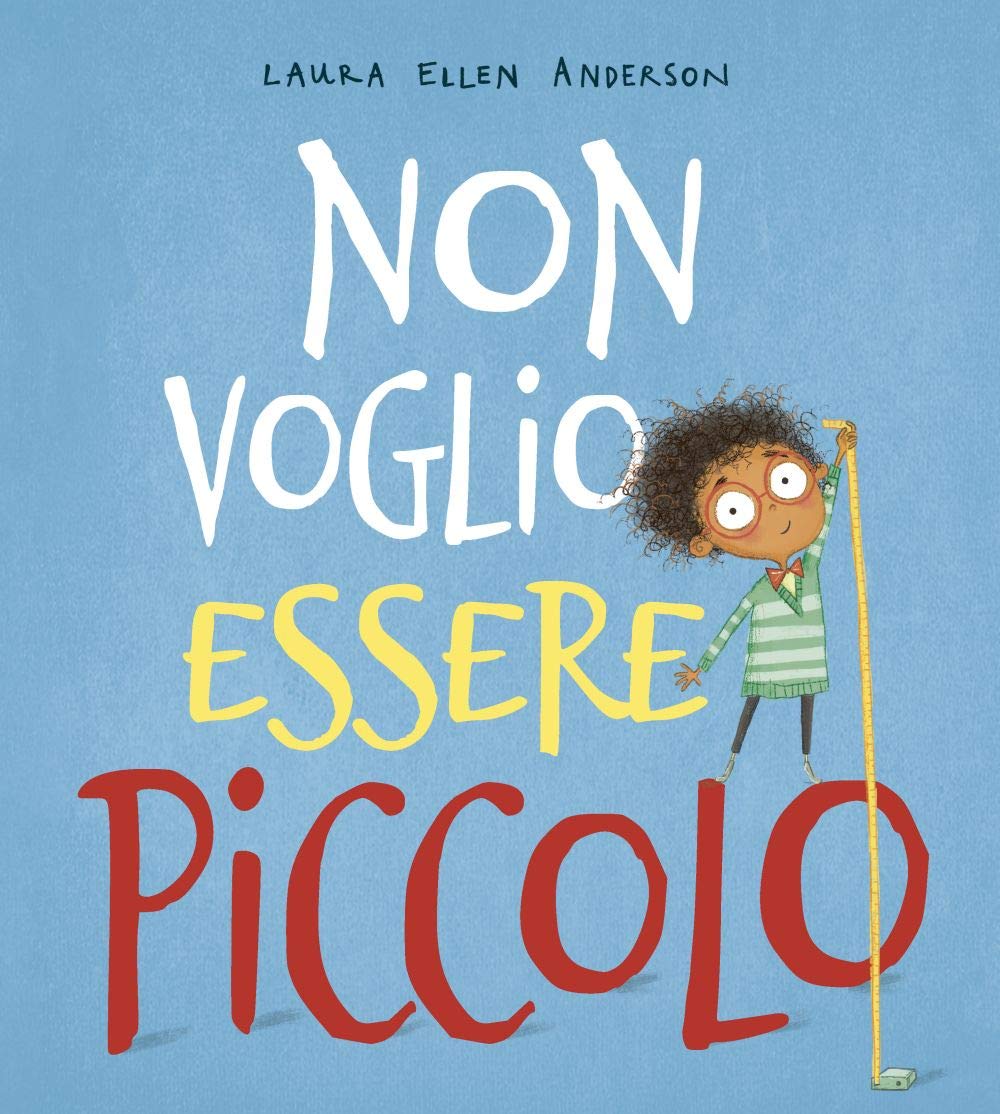 Non voglio essere piccolo. Ediz. a colori book