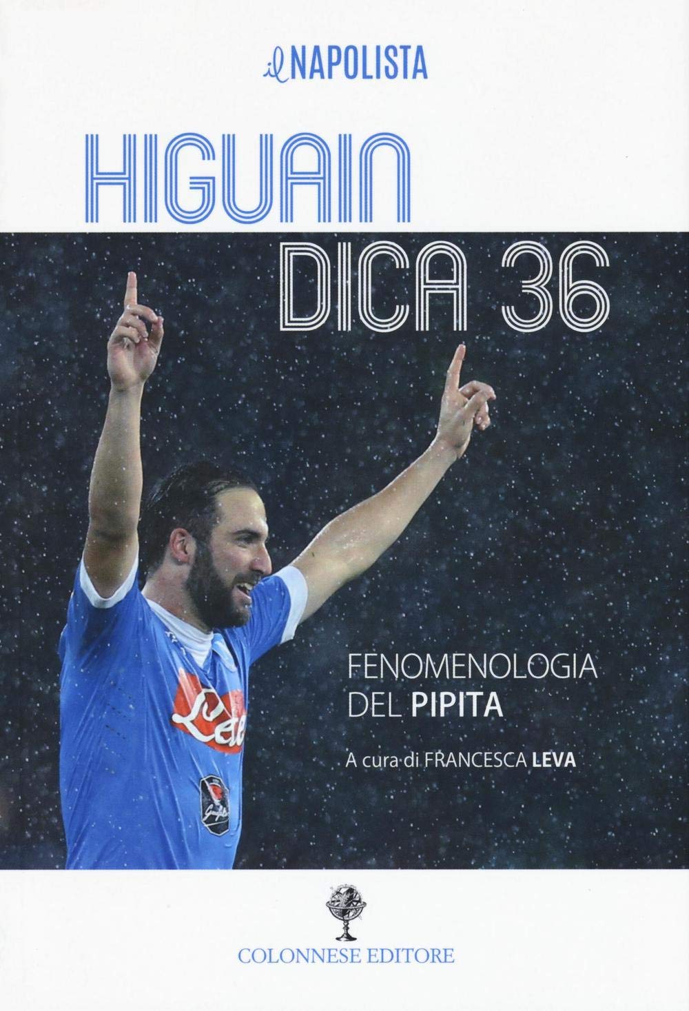 Higuain dica 36. Fenomenologia del pipita Sports