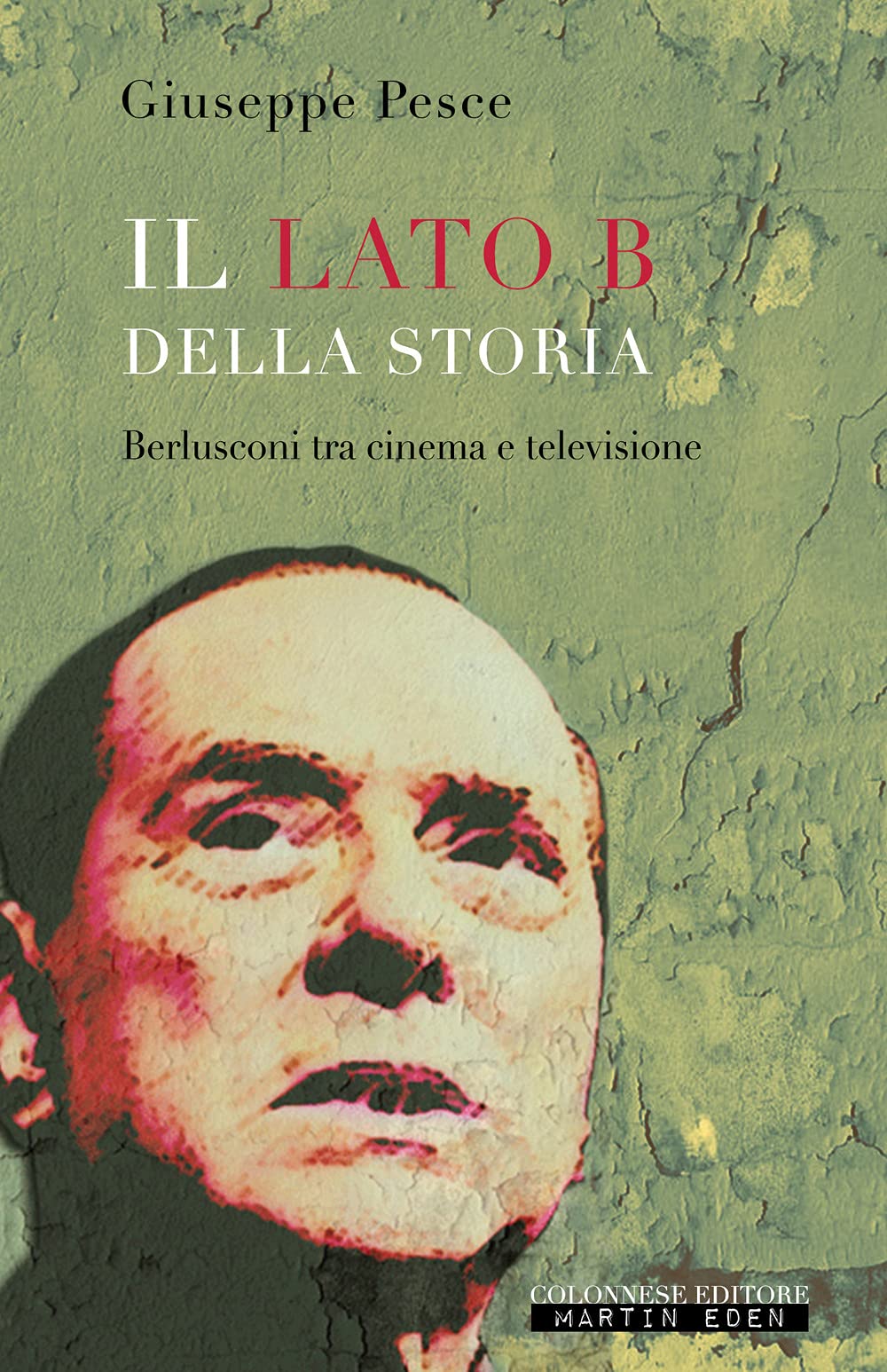 Il lato B della Storia. Berlusconi tra cinema e televisione Film, Art & Culture