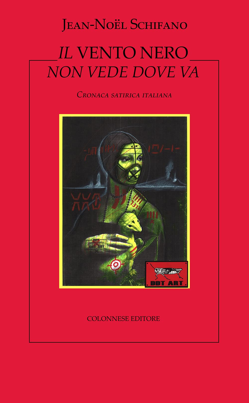 Il vento nero non vede dove va. Cronaca satirica italiana (I nuovi trucioli) Contemporary literature